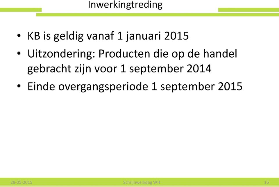 gebracht zijn voor 1 september 2014 Einde