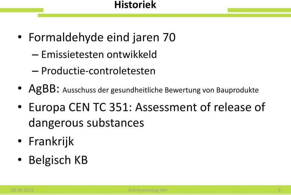 Bewertung von Bauprodukte Europa CEN TC 351: Assessment of release