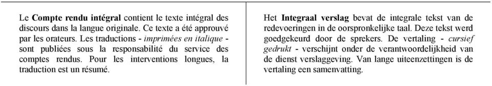 Pour les interventions longues, la traduction est un résumé.