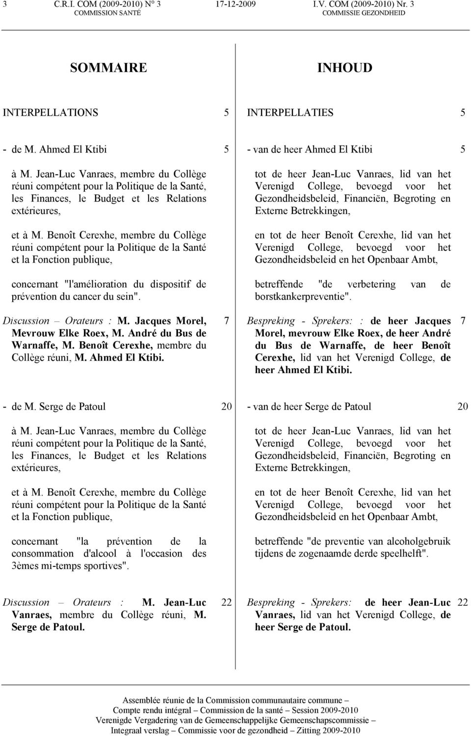 Benoît Cerexhe, membre du Collège réuni compétent pour la Politique de la Santé et la Fonction publique, concernant "l'amélioration du dispositif de prévention du cancer du sein".