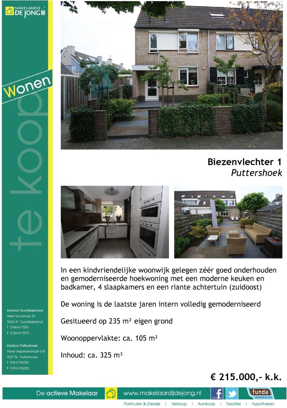 slaapkamers en een riante achtertuin (zuidoost) De woning is de laatste jaren intern