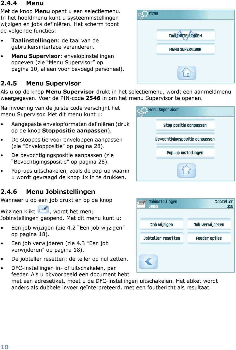 Menu Supervisor: envelopinstellingen opgeven (zie Menu Supervisor op pagina 10, alleen voor bevoegd personeel). 2.4.