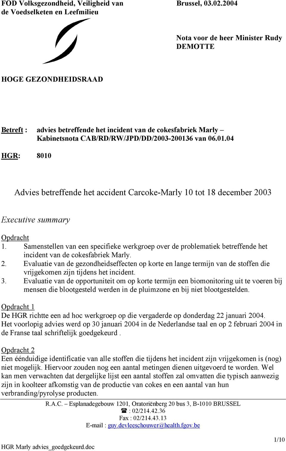 6 van 06.01.04 HGR: 8010 Advies betreffende het accident Carcoke-Marly 10 tot 18 december 2003 Executive summary Opdracht 1.