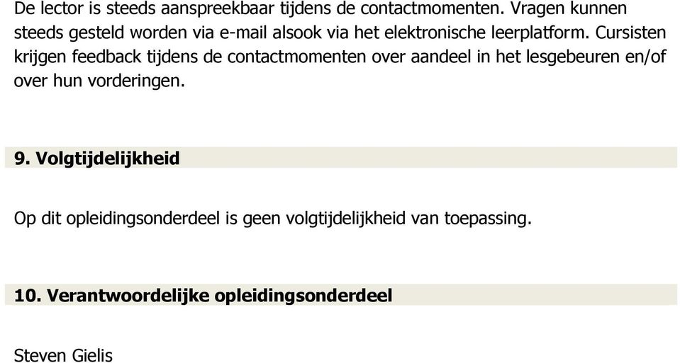 Cursisten krijgen feedback tijdens de contactmomenten over aandeel in het lesgebeuren en/of over hun