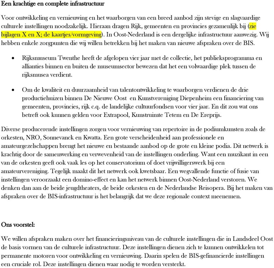 Wij hebben enkele zorgpunten die wij willen betrekken bij het maken van nieuwe afspraken over de BIS.