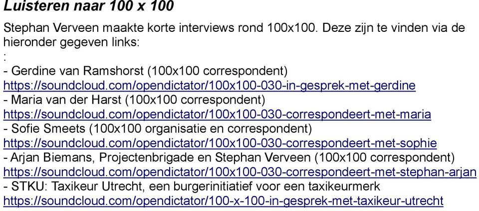 com/opendictator/100x100-030-correspondeert-met-maria - Sofie Smeets (100x100 organisatie en correspondent) https://soundcloud.