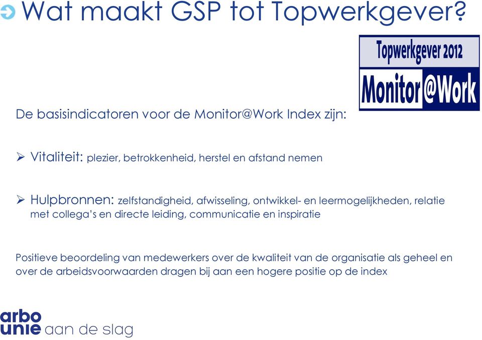 nemen Hulpbronnen: zelfstandigheid, afwisseling, ontwikkel- en leermogelijkheden, relatie met collega s en