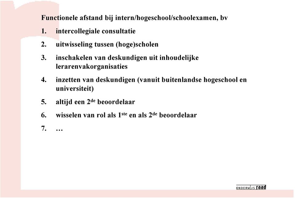 inschakelen van deskundigen uit inhoudelijke lerarenvakorganisaties 4.