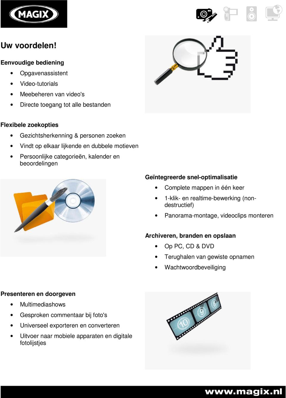 Vindt op elkaar lijkende en dubbele motieven Persoonlijke categorieën, kalender en beoordelingen Geïntegreerde snel-optimalisatie Complete mappen in één keer 1-klik- en