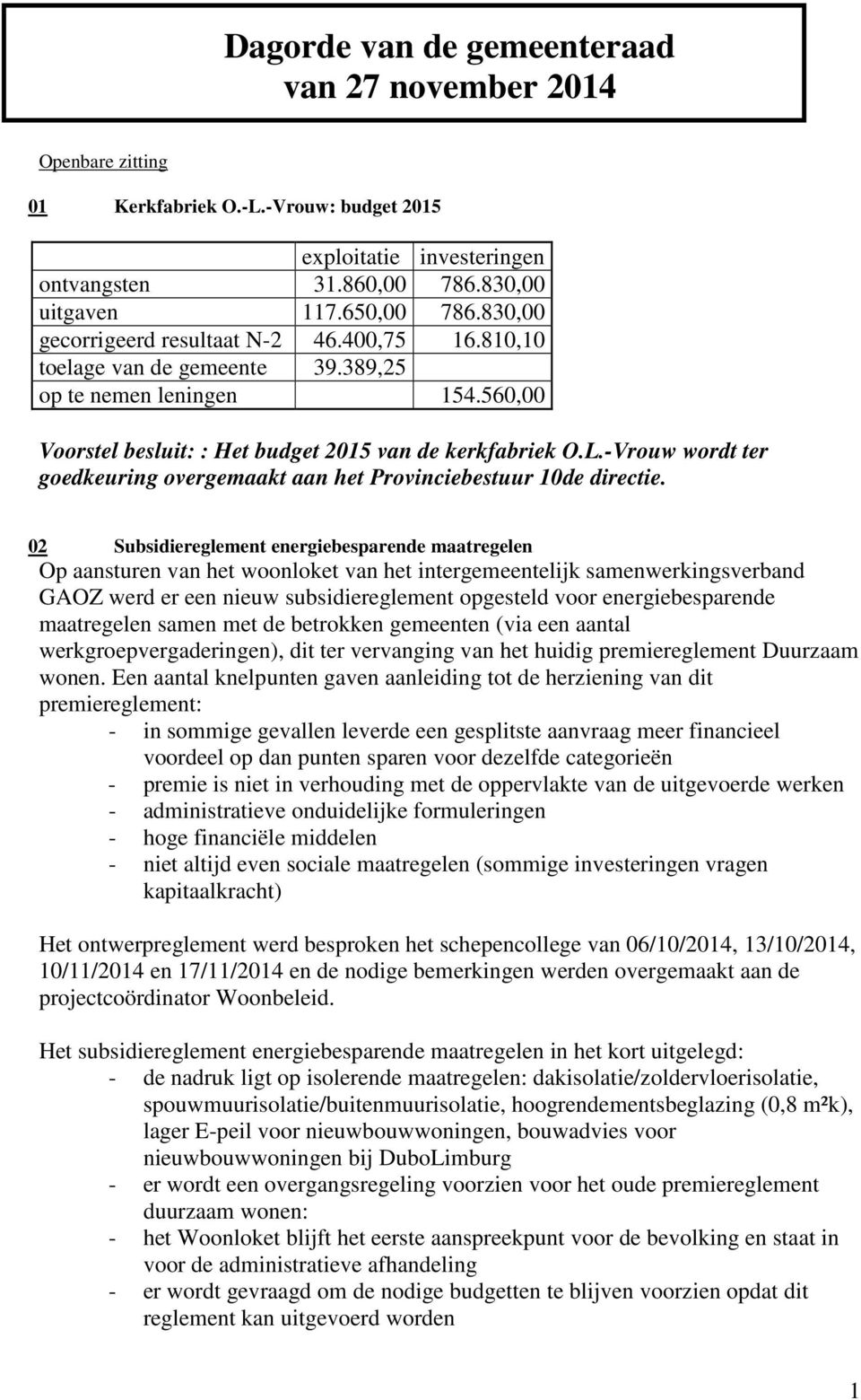 -Vrouw wordt ter goedkeuring overgemaakt aan het Provinciebestuur 10de directie.