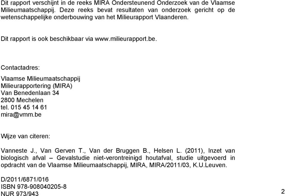015 45 14 61 mira@vmm.be Wijze van citeren: Vanneste J., Van Gerven T., Van der Bruggen B., Helsen L.