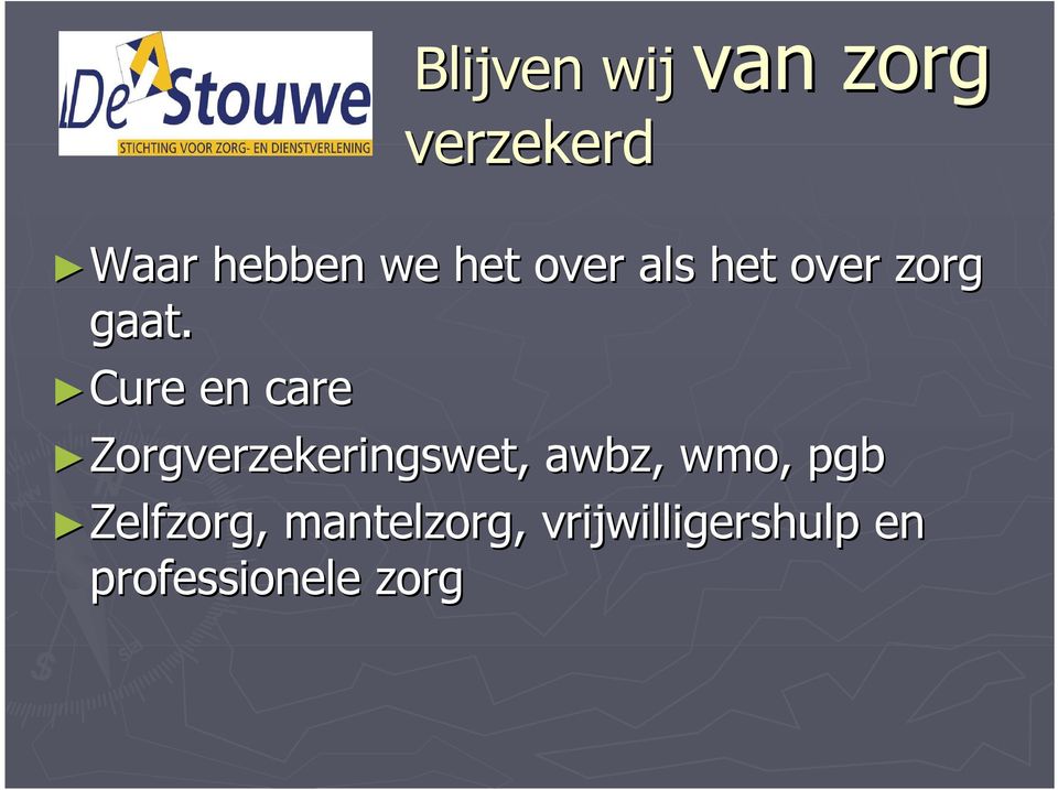 Cure en care Zorgverzekeringswet, awbz, wmo,