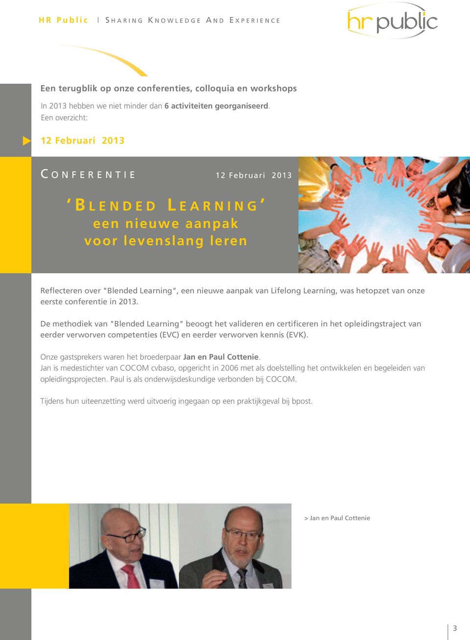 Lifelong Learning, was heopze van onze eerse conferenie in 2013.