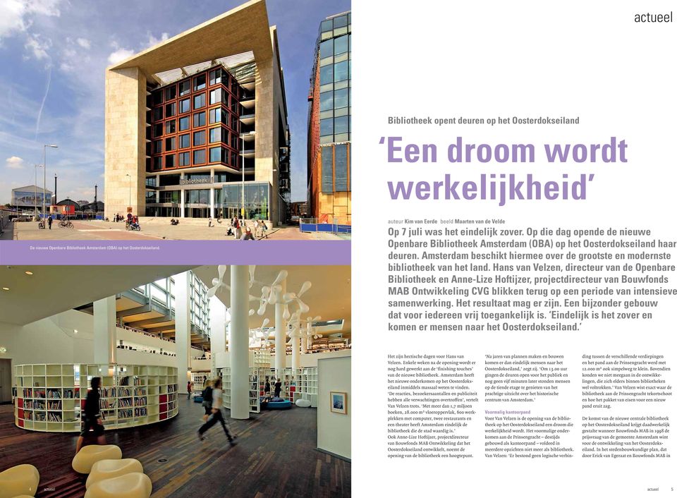 Amsterdam beschikt hiermee over de grootste en modernste bibliotheek van het land.