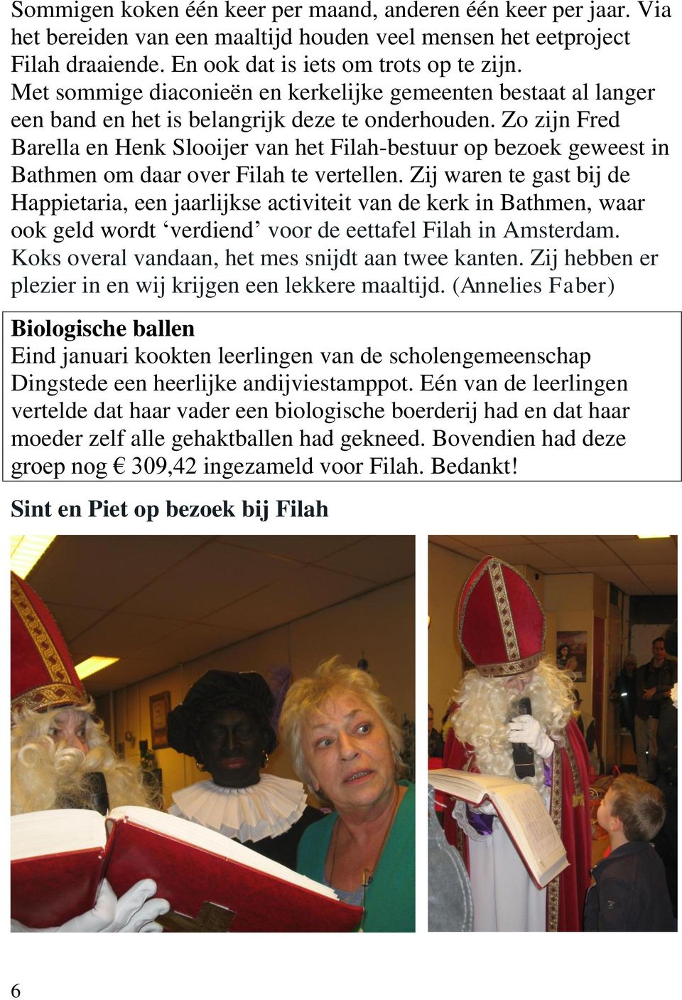 Zo zijn Fred Barella en Henk Slooijer van het Filah-bestuur op bezoek geweest in Bathmen om daar over Filah te vertellen.