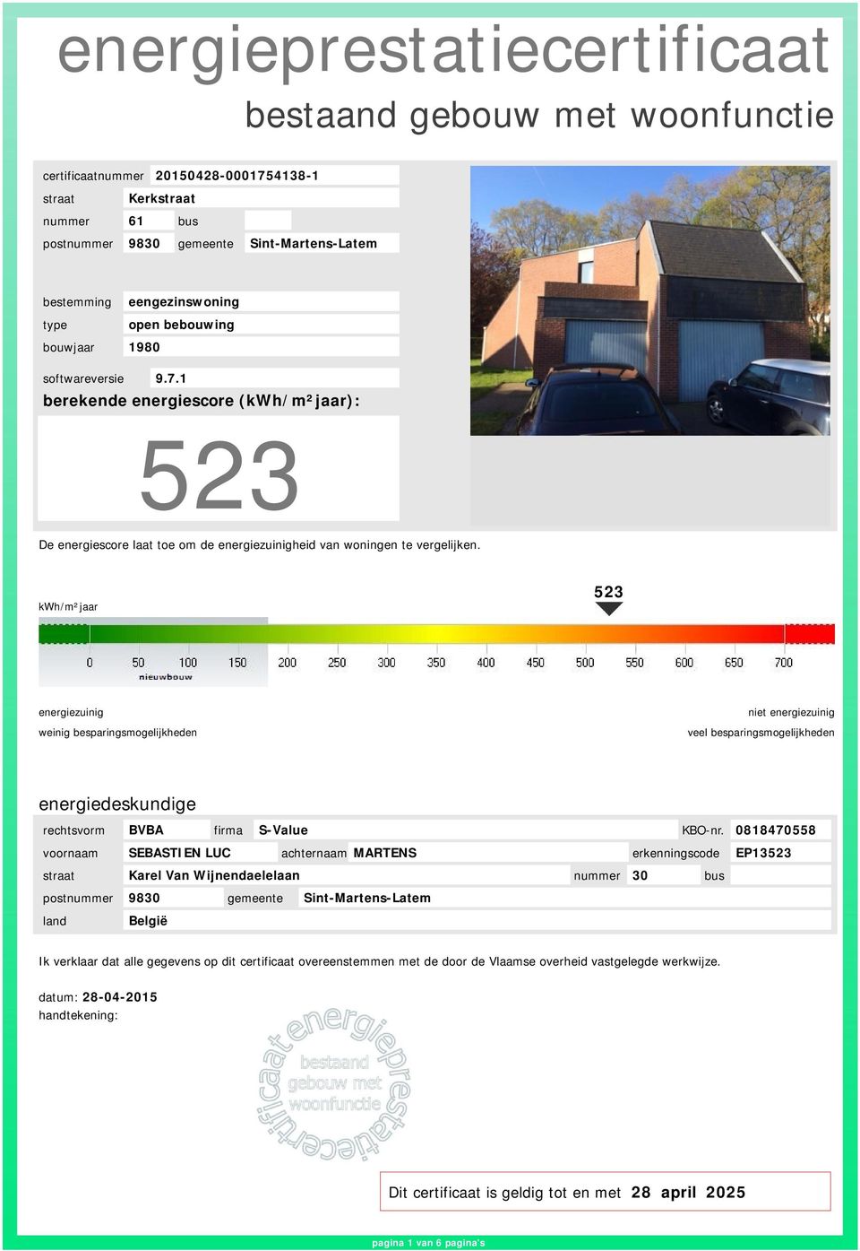 kwh/m²jaar 523 energiezuinig weinig besparingsmogelijkheden niet energiezuinig veel besparingsmogelijkheden energiedeskundige rechtsvorm BVBA firma S-Value KBO-nr.