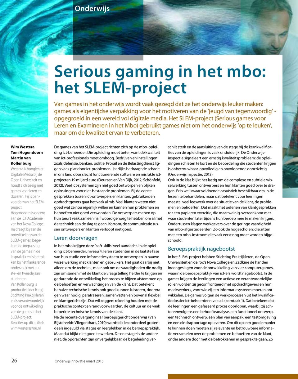 Het SLEM-project (Serious games voor Leren en Examineren in het Mbo) gebruikt games niet om het onderwijs op te leuken, maar om de kwaliteit ervan te verbeteren.