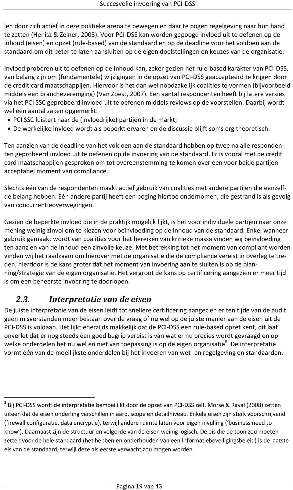 op de eigen doelstellingen en keuzes van de organisatie.