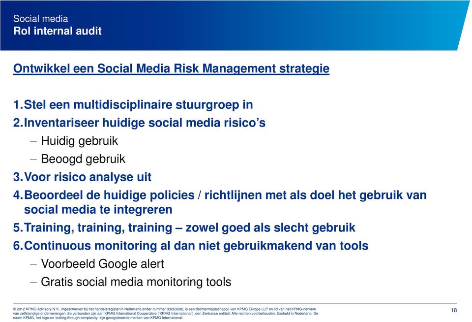 Beoordeel de huidige policies / richtlijnen met als doel het gebruik van social media te integreren 5.