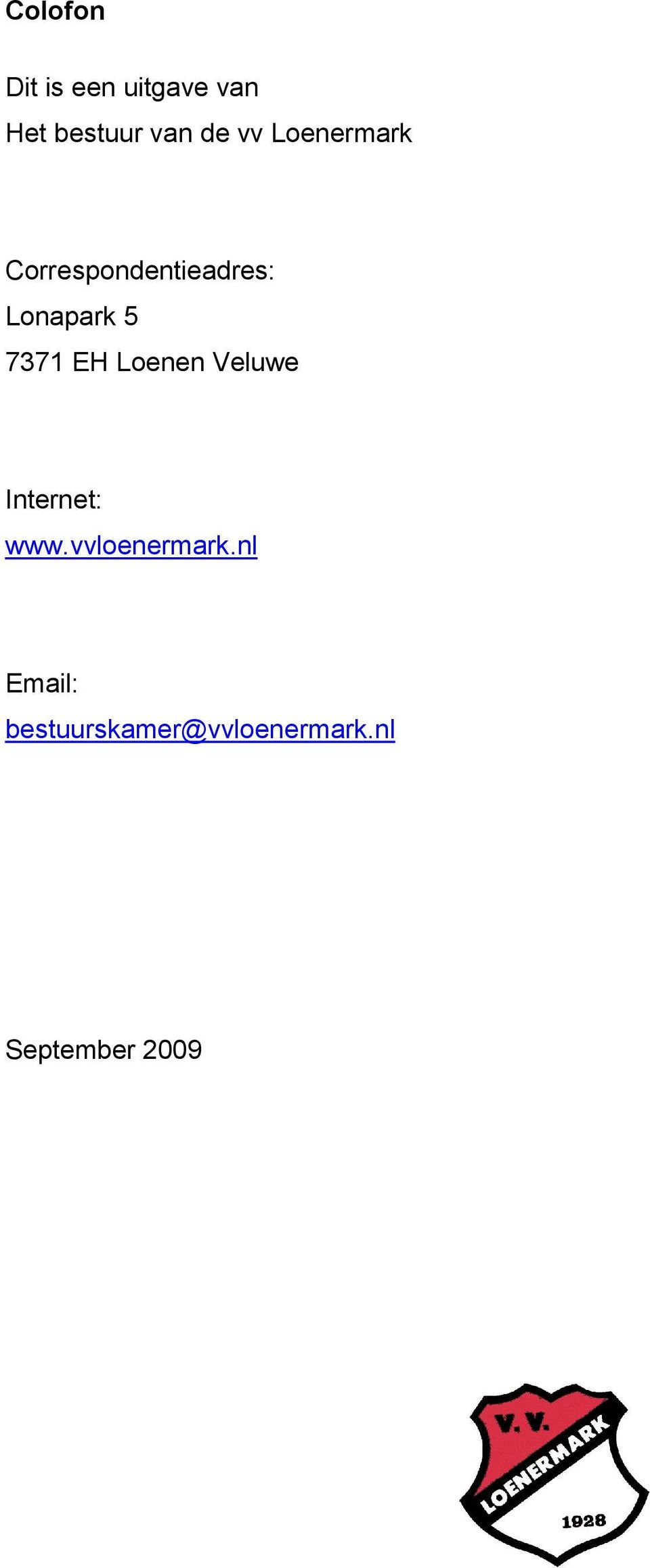 7371 EH Loenen Veluwe Internet: www.vvloenermark.