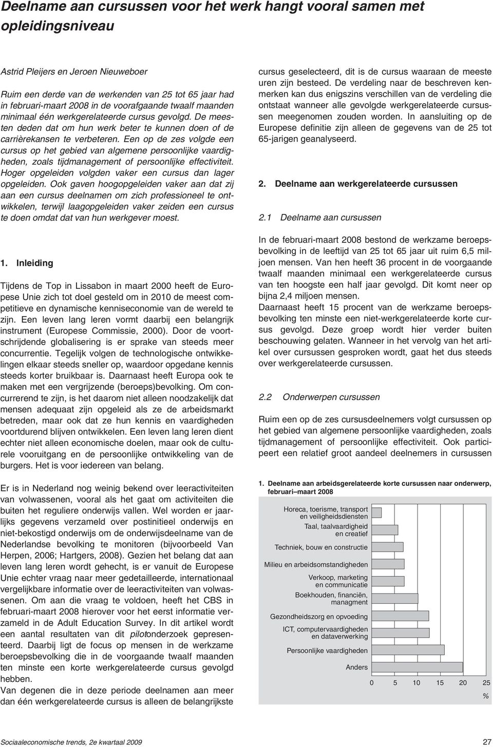 Een op de zes volgde een cursus op het gebied van algemene persoonlijke vaardigheden, zoals tijdmanagement of persoonlijke effectiviteit.