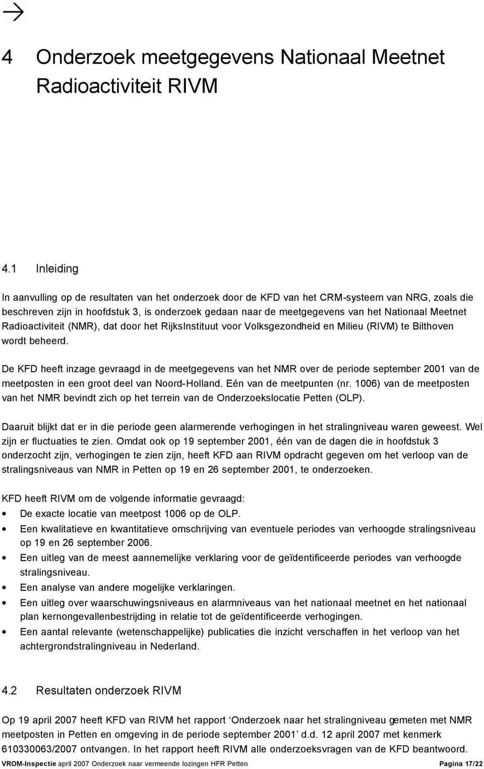 Nationaal Meetnet Radioactiviteit (NMR), dat door het RijksInstituut voor Volksgezondheid en Milieu (RIVM) te Bilthoven wordt beheerd.