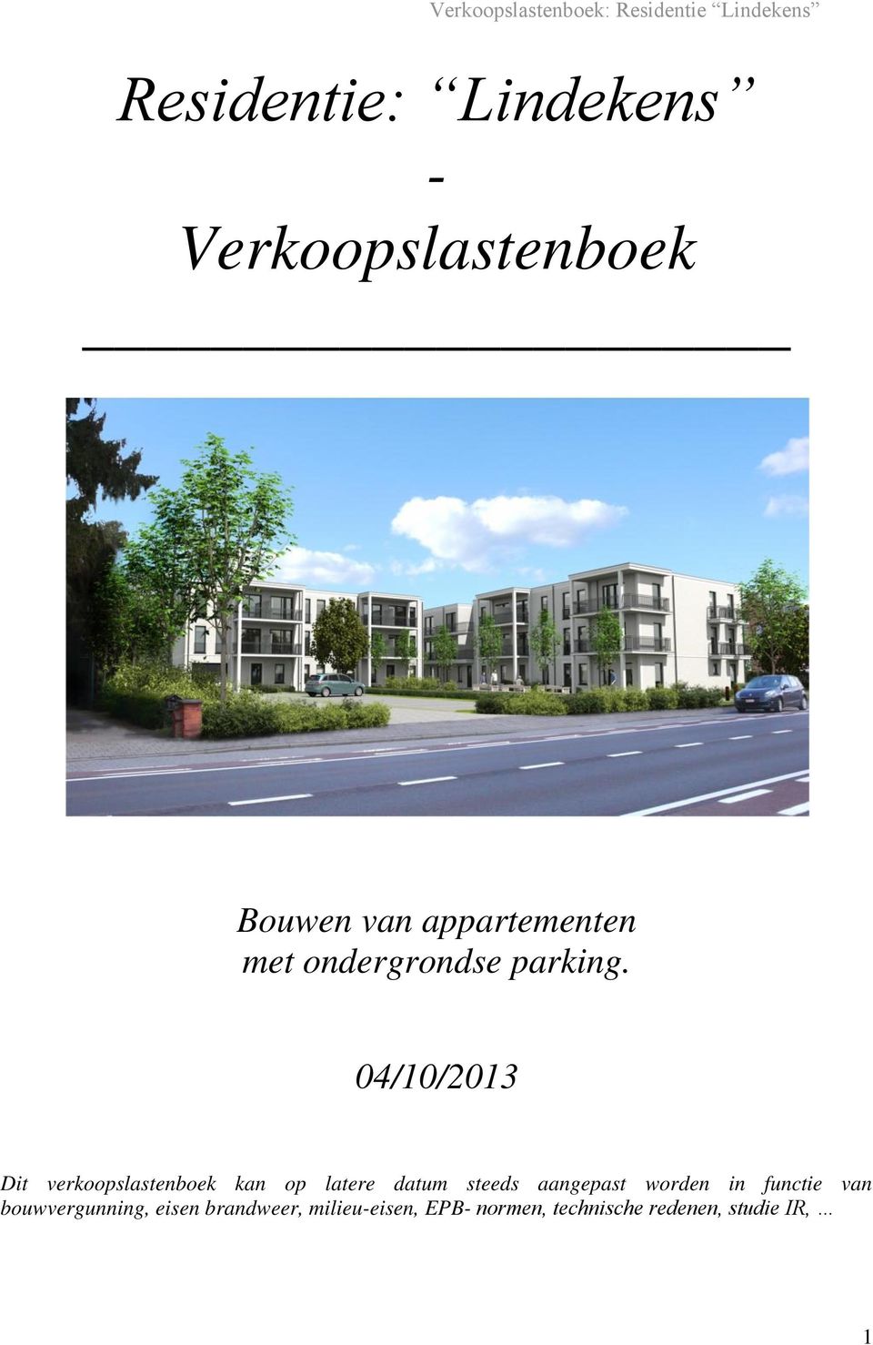 04/10/2013 Dit verkoopslastenboek kan op latere datum steeds