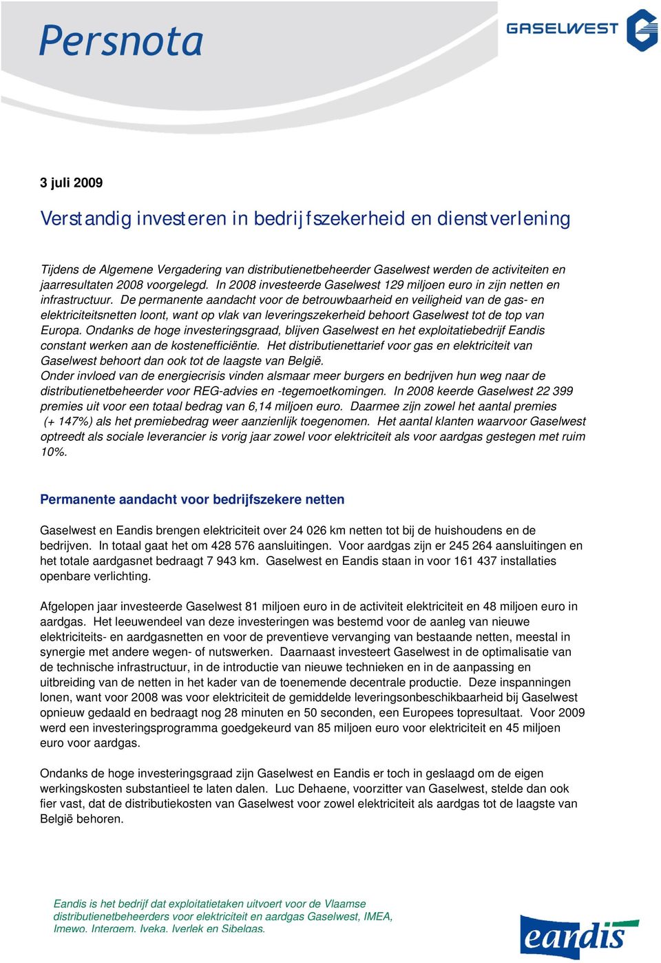 De permanente aandacht voor de betrouwbaarheid en veiligheid van de gas- en elektriciteitsnetten loont, want op vlak van leveringszekerheid behoort Gaselwest tot de top van Europa.