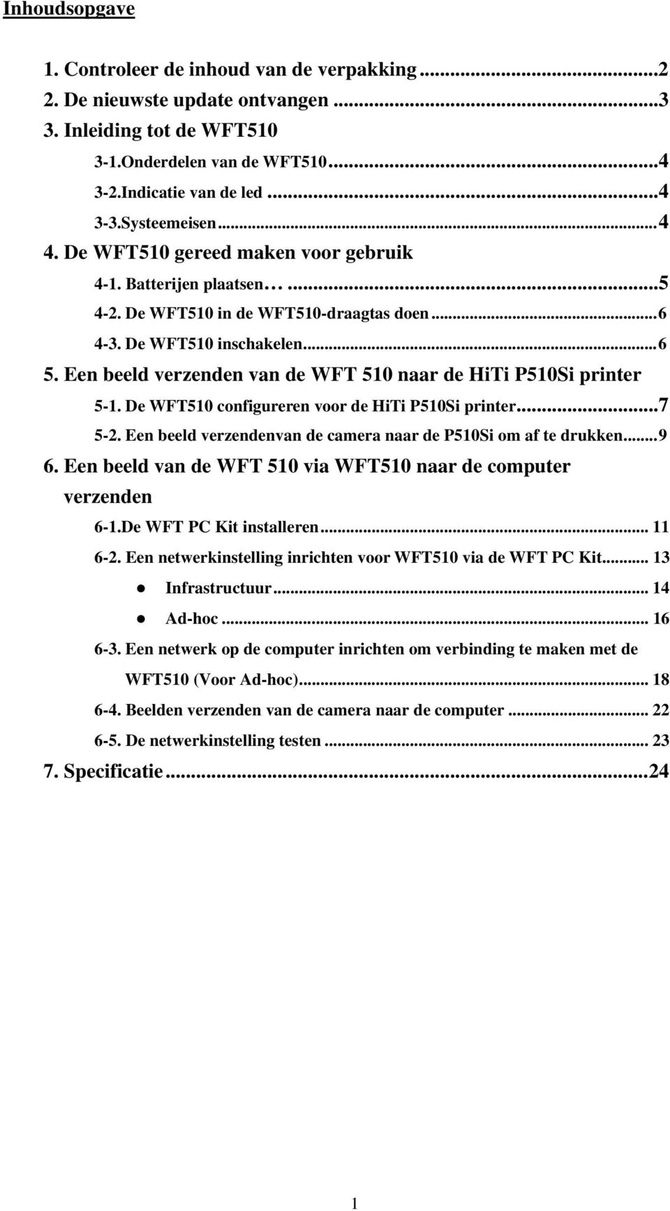 Een beeld verzenden van de WFT 510 naar de HiTi P510Si printer 5-1. De WFT510 configureren voor de HiTi P510Si printer...7 5-2. Een beeld verzendenvan de camera naar de P510Si om af te drukken...9 6.