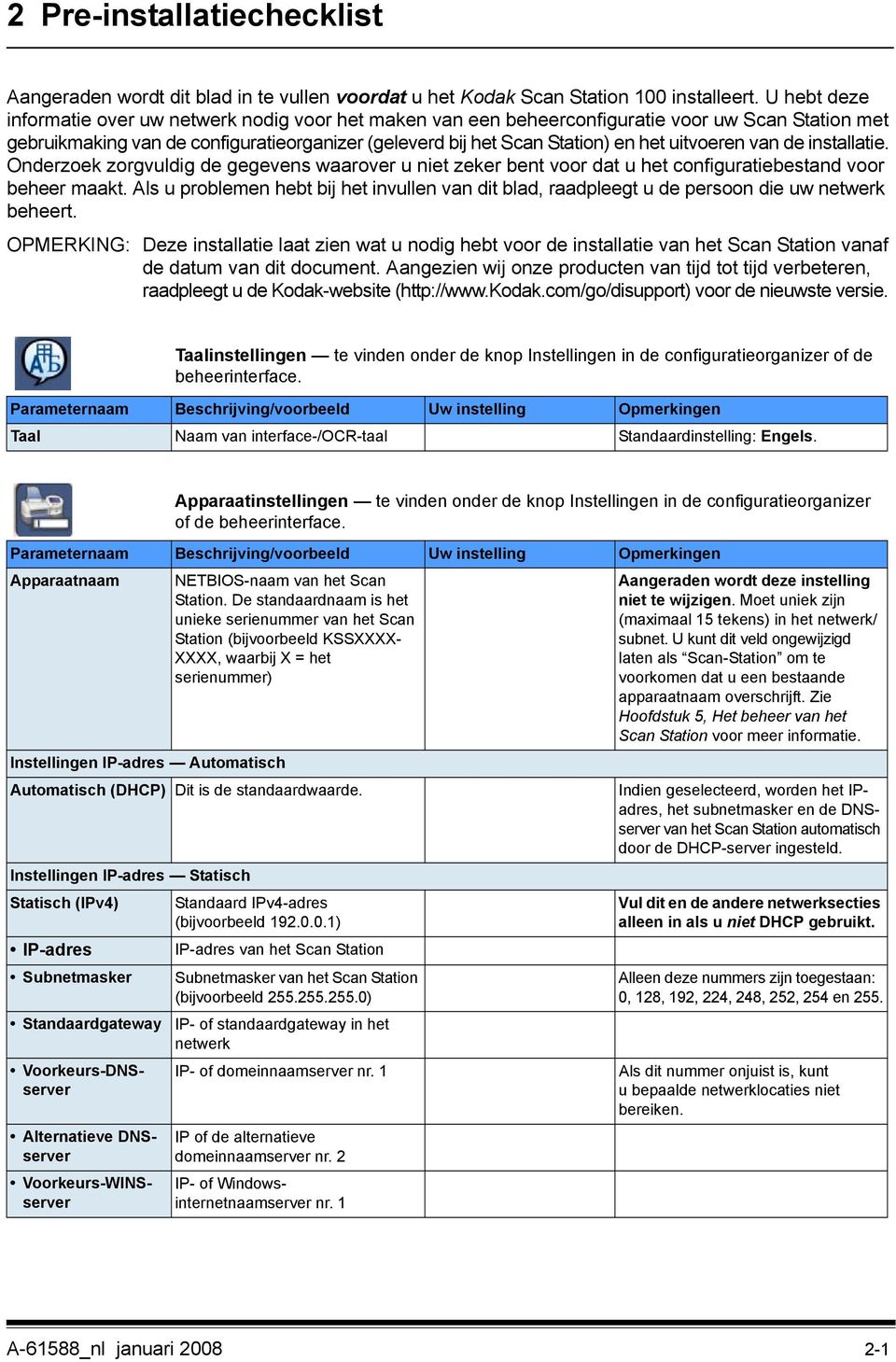 uitvoeren van de installatie. Onderzoek zorgvuldig de gegevens waarover u niet zeker bent voor dat u het configuratiebestand voor beheer maakt.