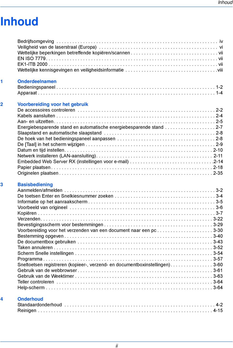 ..................................viii 1 Onderdeelnamen Bedieningspaneel............................................................ 1-2 Apparaat.