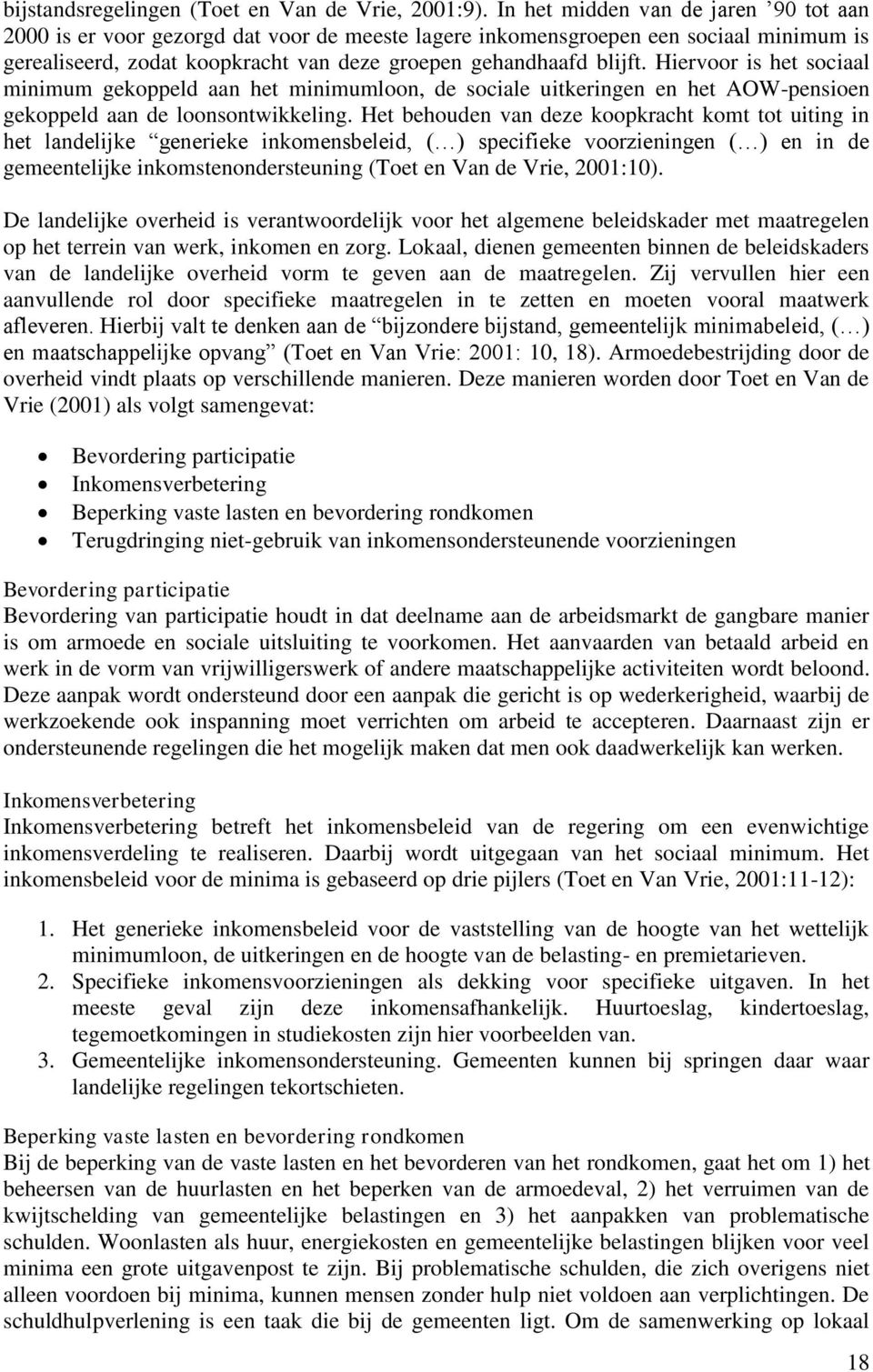 Hiervr is het sciaal minimum gekppeld aan het minimumln, de sciale uitkeringen en het AOW-pensien gekppeld aan de lnsntwikkeling.