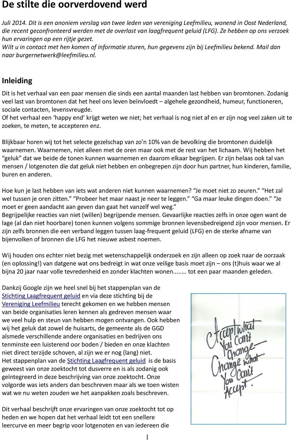 Ze hebben op ons verzoek hun ervaringen op een rijtje gezet. Wilt u in contact met hen komen of informatie sturen, hun gegevens zijn bij Leefmilieu bekend. Mail dan naar burgernetwerk@leefmilieu.nl.