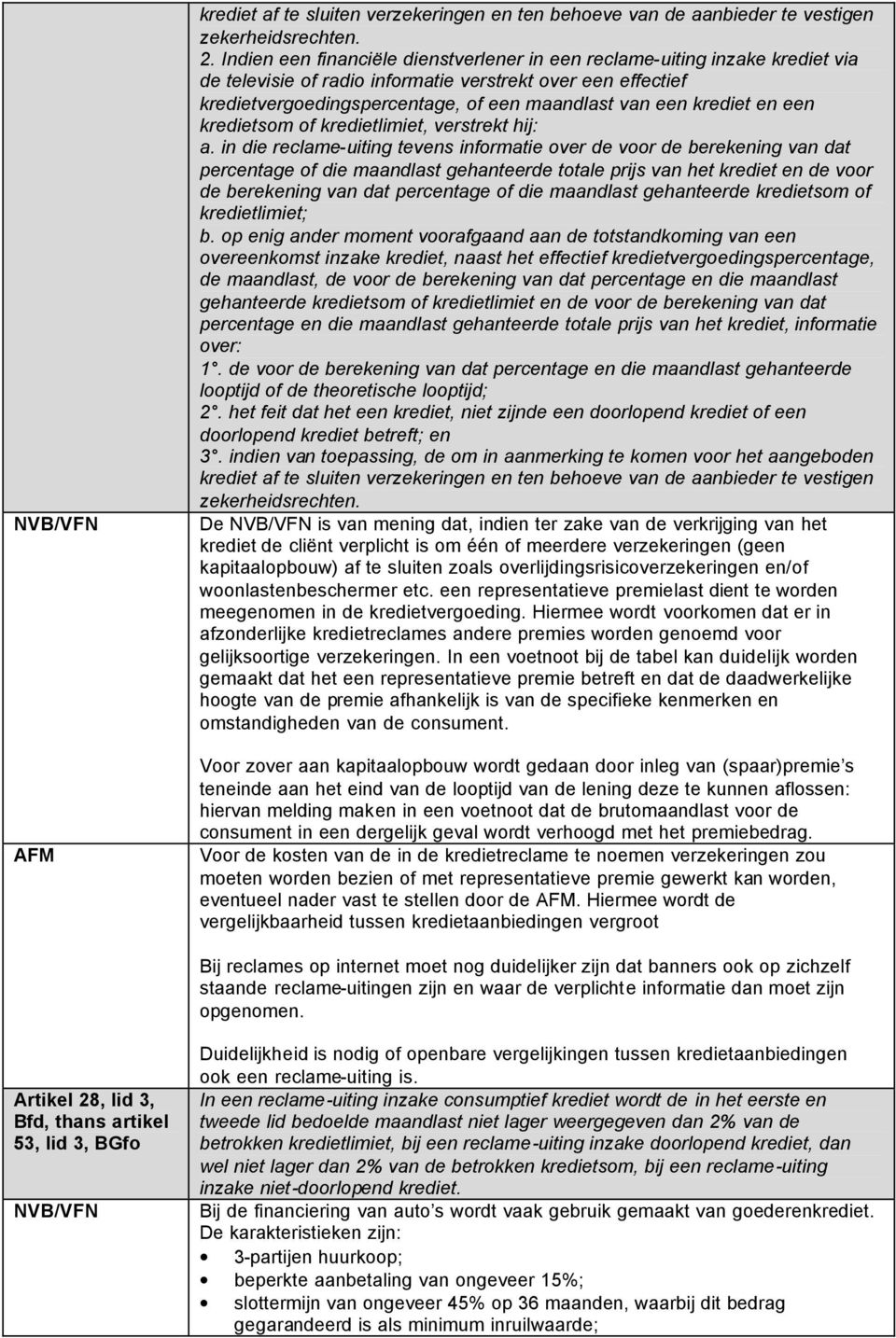 krediet en een kredietsom of kredietlimiet, verstrekt hij: a.