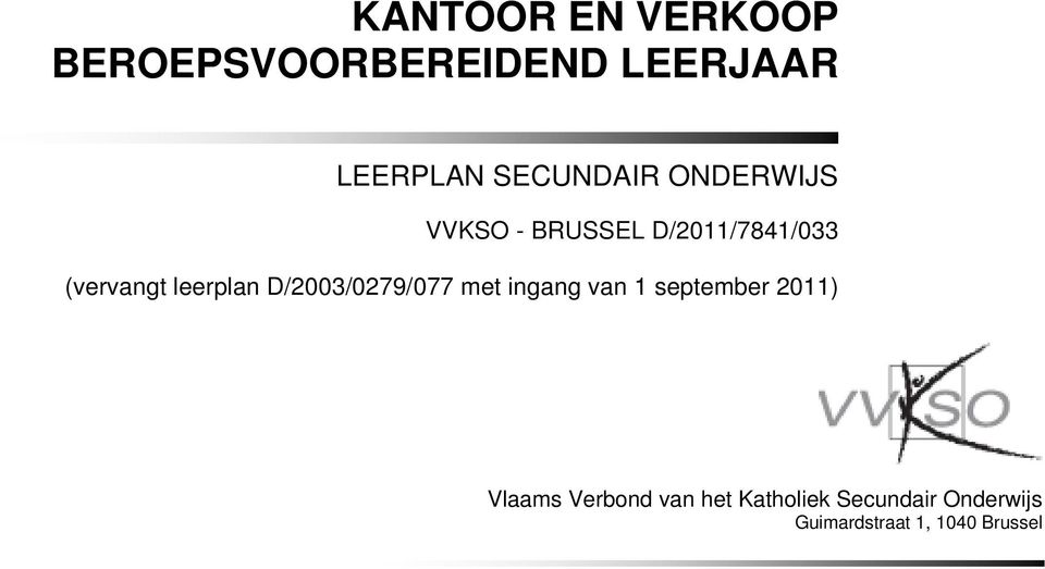 D/2003/0279/077 met ingang van 1 september 2011) Vlaams