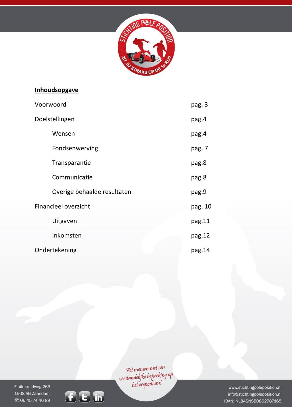 7 Transparantie Communicatie Overige behaalde resultaten pag.