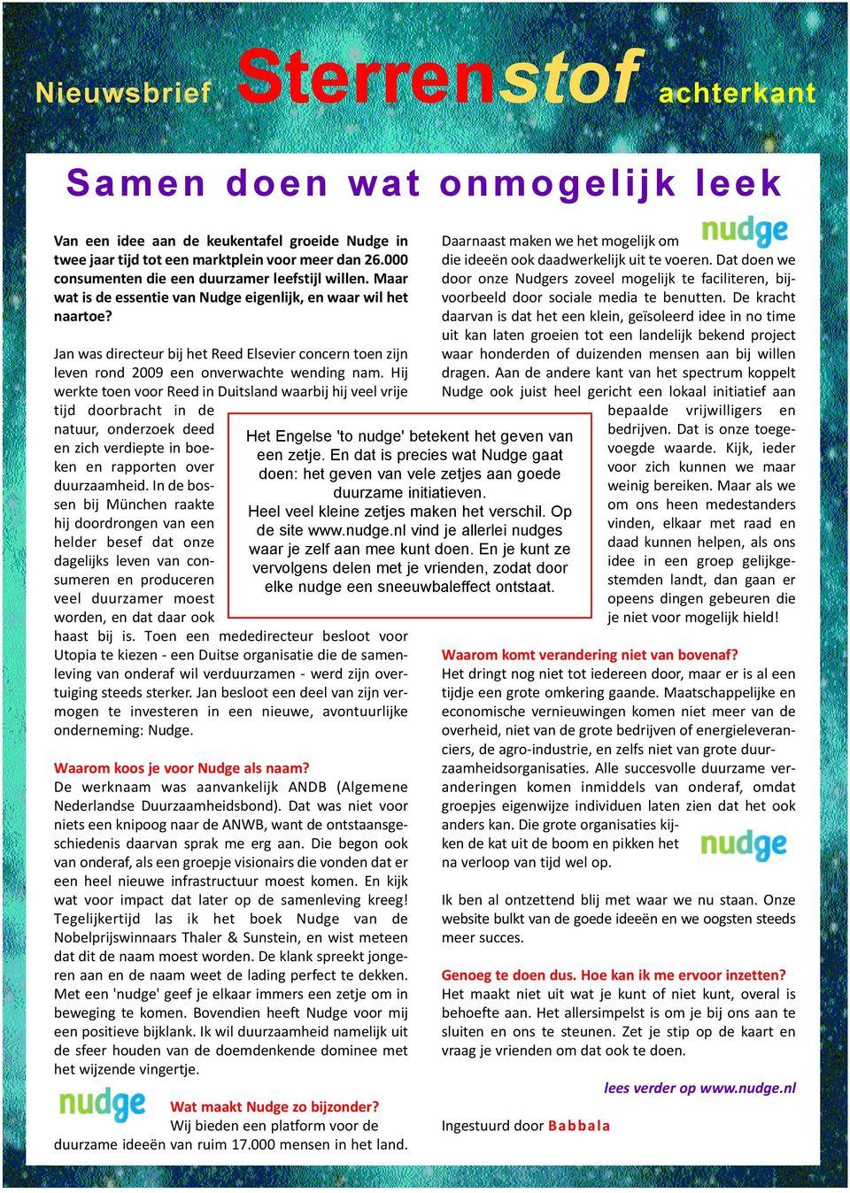 Jan was directeur bij het Reed Elsevier concern toen zijn leven rond 2009 een onverwachte wending nam.