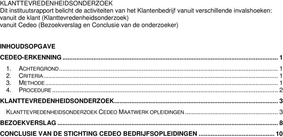 INHOUDSOPGAVE CEDEO-ERKENNING... 1 1. ACHTERGROND... 1 2. CRITERIA... 1 3. METHODE... 1 4. PROCEDURE.