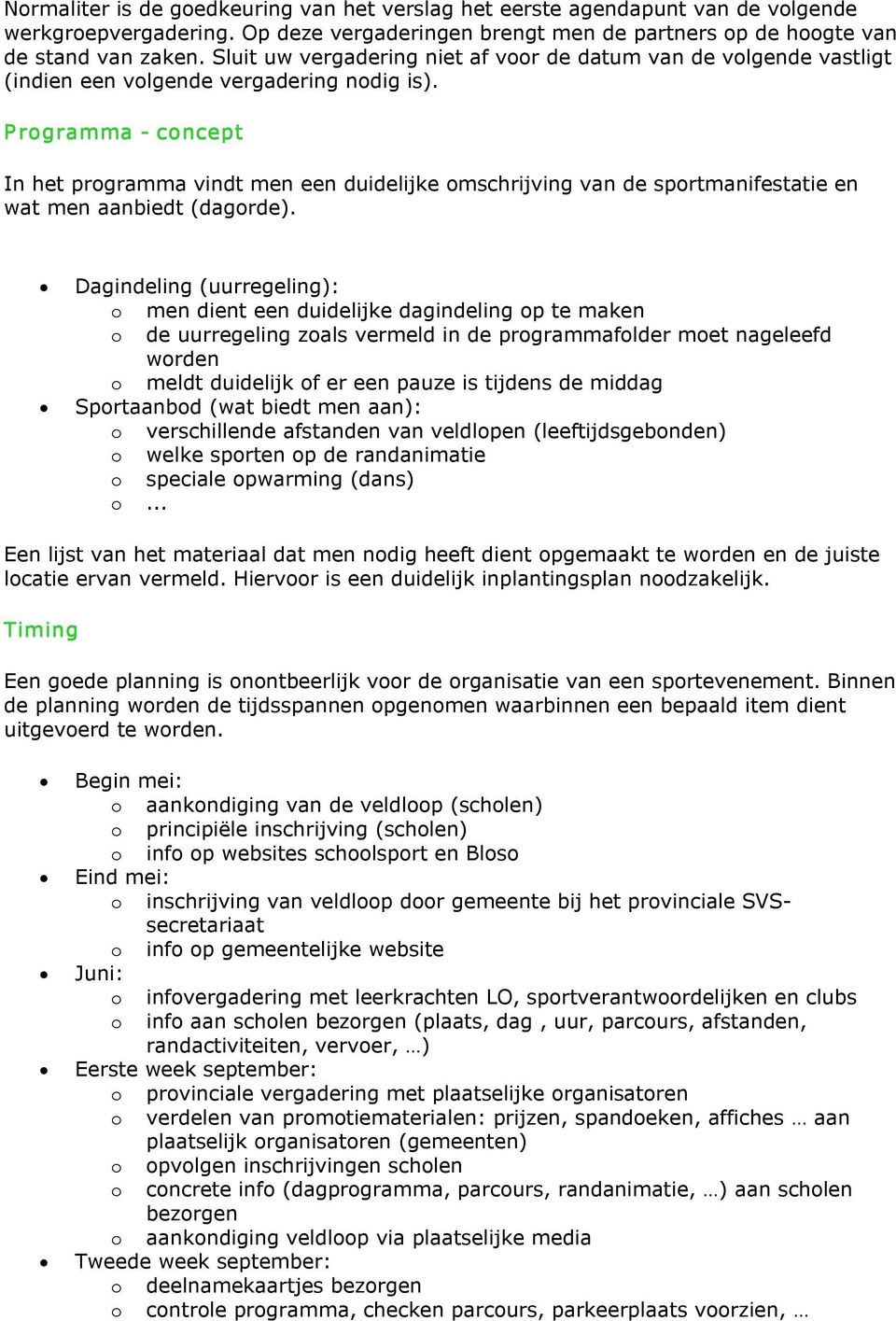 P rgramma cncept In het prgramma vindt men een duidelijke mschrijving van de sprtmanifestatie en wat men aanbiedt (dagrde).