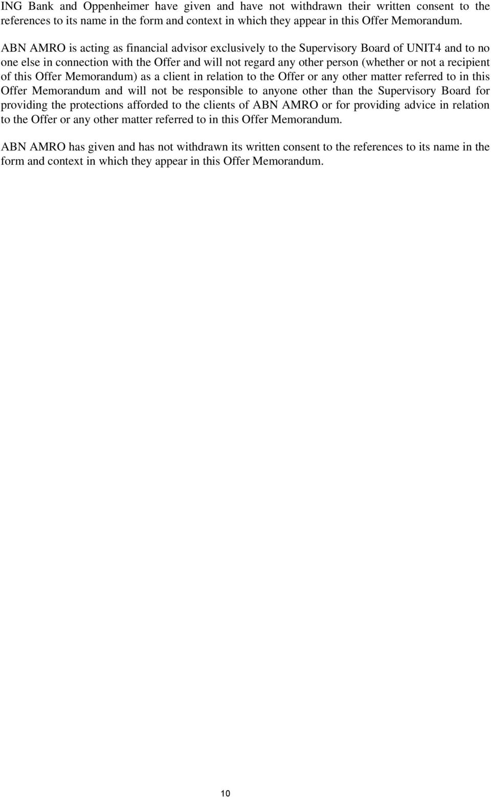 of this Offer Memorandum) as a client in relation to the Offer or any other matter referred to in this Offer Memorandum and will not be responsible to anyone other than the Supervisory Board for