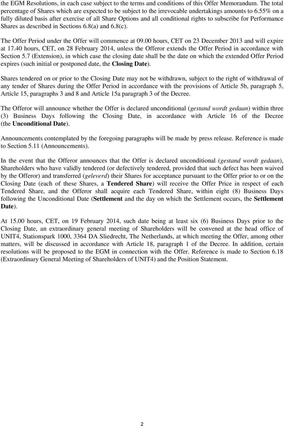 55% on a fully diluted basis after exercise of all Share Options and all conditional rights to subscribe for Performance Shares as described in Sections 6.8(a) and 6.8(c).