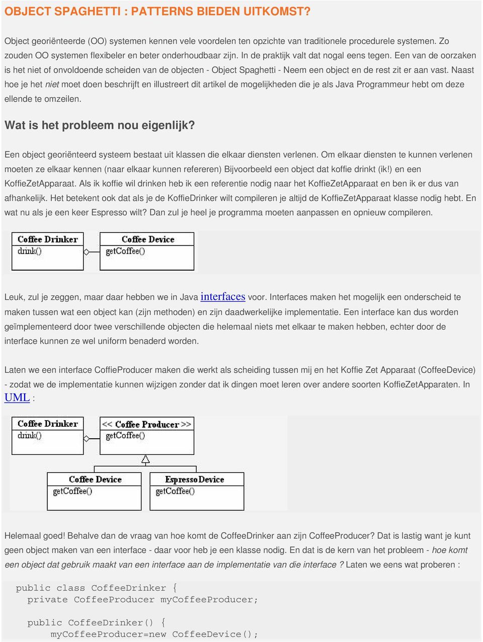 Een van de oorzaken is het niet of onvoldoende scheiden van de objecten - Object Spaghetti - Neem een object en de rest zit er aan vast.