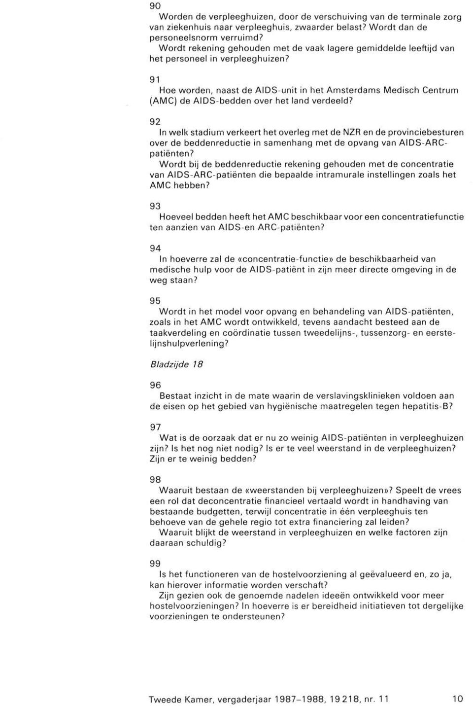 91 Hoe worden, naast de AIDS-unit in het Amsterdams Medisch Centrum (AMC) de AIDS-bedden over het land verdeeld?