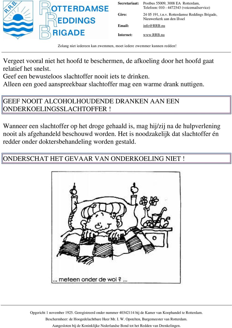 GEEF NOOIT ALCOHOLHOUDENDE DRANKEN AAN EEN ONDERKOELINGSSLACHTOFFER!