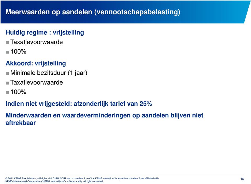 bezitsduur (1 jaar) Taxatievoorwaarde 100% Indien niet vrijgesteld: