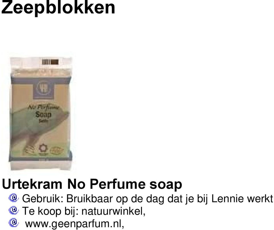 Waarschijnlijk kun je het gebruiken op dagen dat je biij Lennie werkt Tekst van www. Urtekram.dk: Gentle and foamy moisture for your skin.