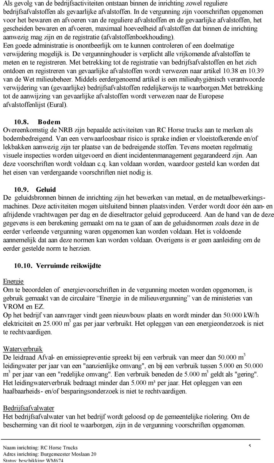 afvalstoffen dat binnen de inrichting aanwezig mag zijn en de registratie (afvalstoffenboekhouding).