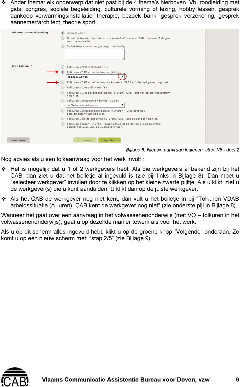 aannemer/architect, theorie sport, Nog advies als u een tolkaanvraag voor het werk invult : Bijlage 8: Nieuwe aanvraag indienen, stap 1/5 - deel 2 Het is mogelijk dat u 1 of 2 werkgevers hebt.