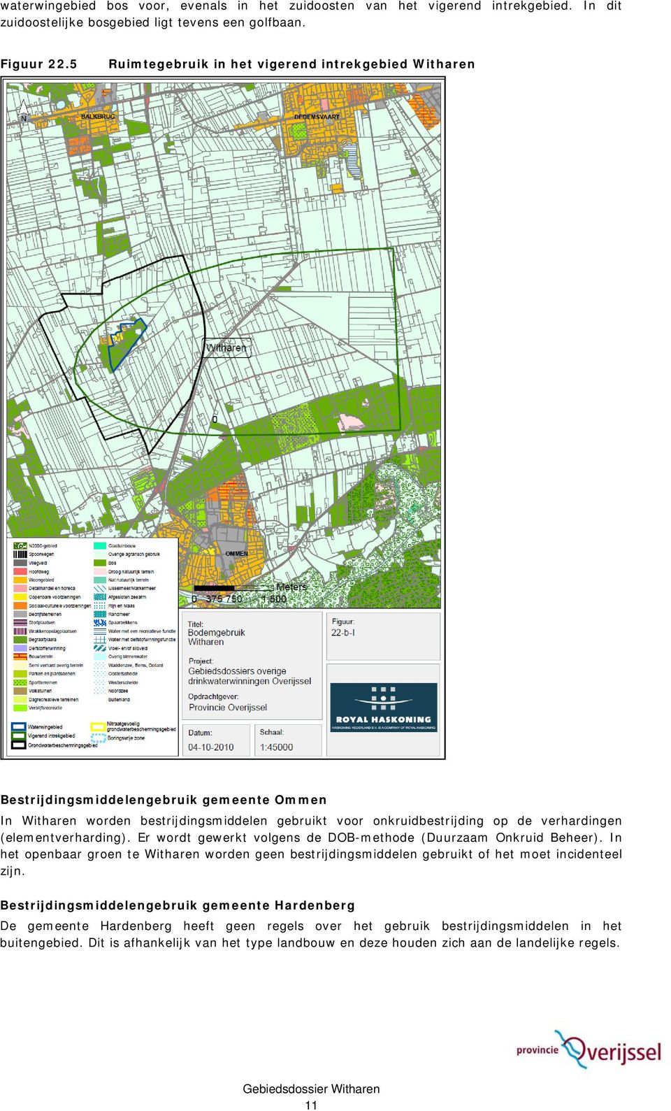 (elementverharding). Er wordt gewerkt volgens de DOB-methode (Duurzaam Onkruid Beheer). In het openbaar groen te Witharen worden geen bestrijdingsmiddelen gebruikt of het moet incidenteel zijn.