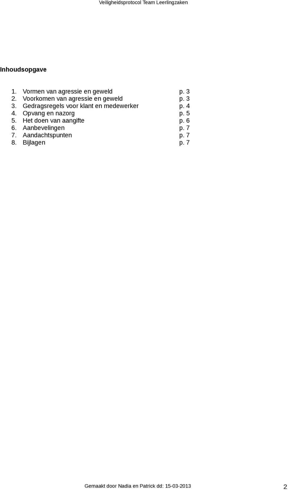 Gedragsregels voor klant en medewerker p. 4 4. Opvang en nazorg p. 5 5.